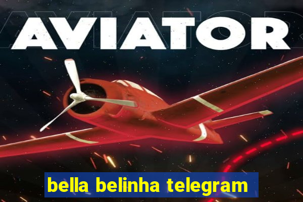 bella belinha telegram